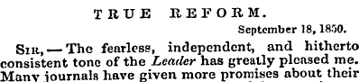 TRUE REFORM. September 18,1850. Sik, — T...