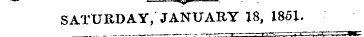 «j,y SATURDAY, JANUARY 18, 1851.