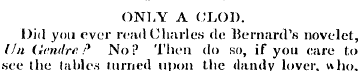 ONLY A CLOD. Did you ever read Charles d...
