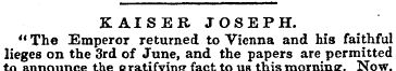 KAISER JOSEPH. " The Emperor returned to...