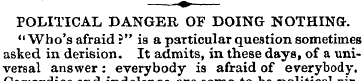 «, POLITICAL DANGER OF DOING NOTHING. "W...