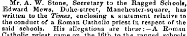 Mr. A. W. Stone, Secretary to the Ragged...