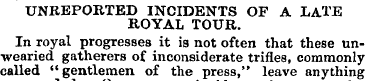 UNREPORTED INCIDENTS OF A LATE ROYAL TOU...