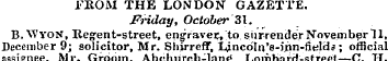 FROM THE LONDON GAZETTE. FHday, October ...