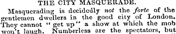 THE CITY MASQUERADE. Masquerading is dec...