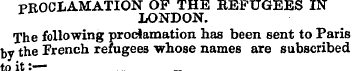 PROCLAMATION OF THE REFUGEES IN LONDON. ...