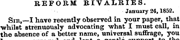 REFORM RIVALRIES. January 24,1852. Sib,—...