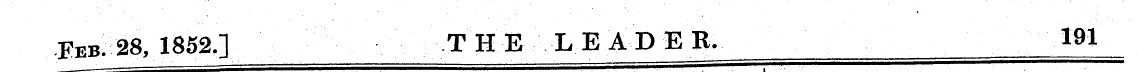 Eeb, 28, 1852.] THE LEADER. 191