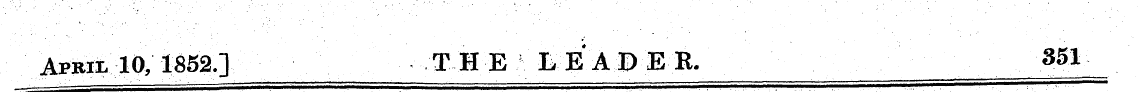 Afrii. 10, 1852.] THE LEADER. 351