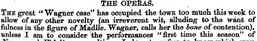 THE OPERAS. The great "Wagner ease" has ...