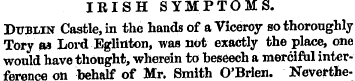 IRISH SYMPTOMS. Dublin Castle, in the ha...