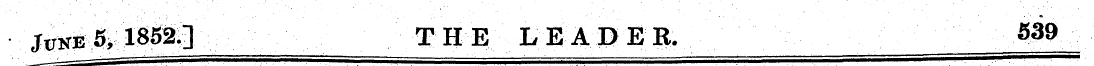 JifflEJf ^ 1852.] THE LEADER. 5 ^ 9