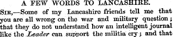 A FEW WORDS TO LANCASHIRE. Sib,—Some of ...