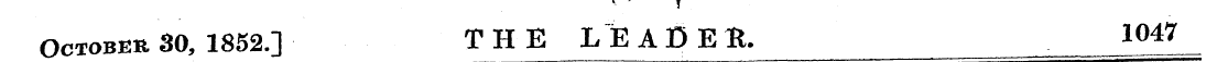 ¦ I October 30, 1852.] THE LEAflEH. 104y