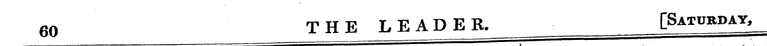 60 THE LEADER. _ ¦ [Saturday,