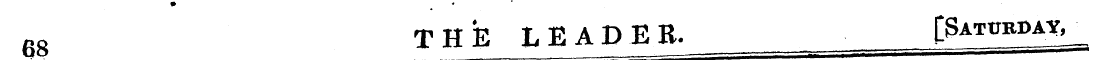 • • ¦ 68 T H E L EADEB. [Saturday ^