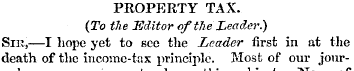 PROPERTY TAX. (To the Editor of the Lead...