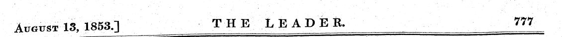 AimirsT 13, 1853.] THE LEADER. 777