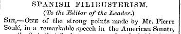 SPANISH FILIBUSTERISM. (To the JEditor o...