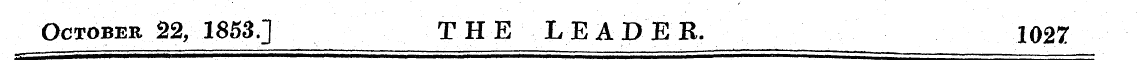 October 22, 1853.] THE LEADEK. 1027