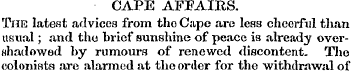 CAPE AFFAIRS. The latest advices from th...