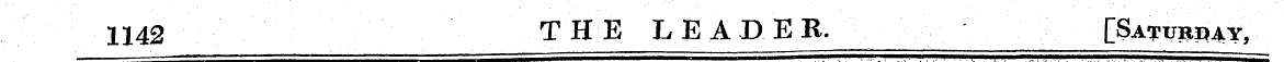 1142 T H E L EADER. [Saturday,