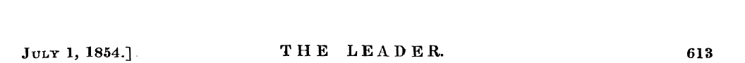 July 1, 1854.] THE LEADER. 613