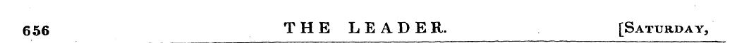 656 THE LEADER. [Saturday,