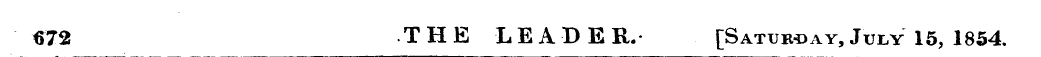 672 THE LEADER. [Satuk-day, July 15, 185...