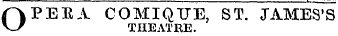 OPEEA COMIQTJE, ST. JAMES'S THEATRE.