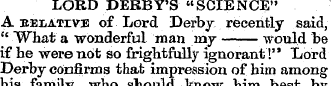 LORD DERBY'S "SCIENCE" A EEiiATrvE of Lo...