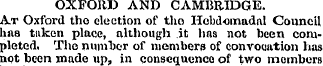 OXFORD AND CAMBRIDGE. At Oxford tho elec...