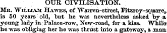 OUR CIVILISATION. Mr. William Hawes, of ...