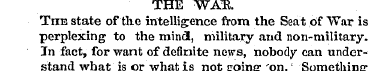 THE WATJ. TntE state of the intelligence...