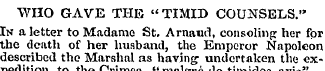 WHO GAVE THE "TIMID COUNSELS." In a lett...