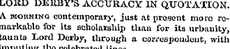 LORD DERBY'S ACCURACY IN QUOTATION, A mo...