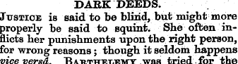 DARK DEEDS, Justice is said to be blind,...