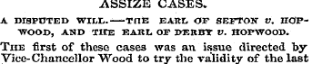 ASSIZE CASES. A DISPUTED WILL.— THE EARL...