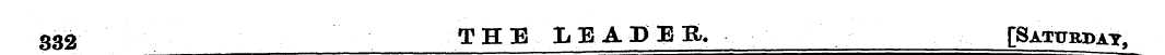 332 _____^___ THE LEADER. [Saturday,