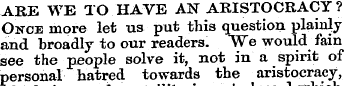 ARE WE TO HAVE AN ARISTOCRACY ? Once mor...