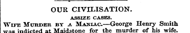 OUR CIVILISATION. ASSIZE CASES. Wife Mur...