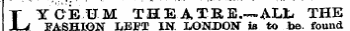 r^— ' ' , ^t * *' ' ' ' " —' ' "' *'' ' LXCJEUM THEATRE—ALL THE FASHION LEFT IN. LONDON" is to be. found