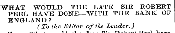 WHAT WOULD THE LATE SIR ROBERT PEEL HAVE...