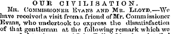 OUR CIVILISATION. Mr. Commibbionku Evans...