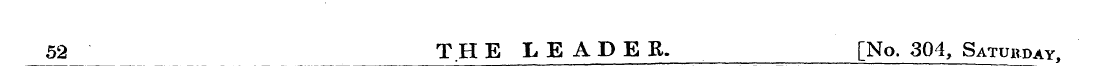 52 THE LEADER. [No, 304, Saturday,