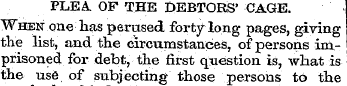 PLEA. OF THE DEBTORS' CAGE. "When one ha...