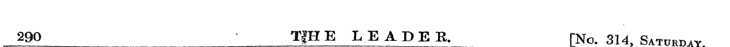 290 ' TfHE LEADER. [No. 314, Saturd.v