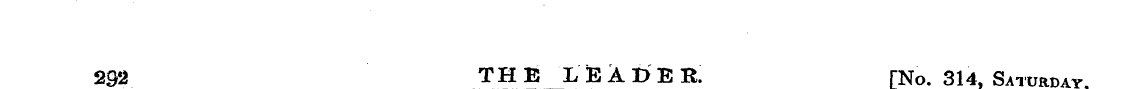 292 THE LEADER. TNo. 314, Saturday