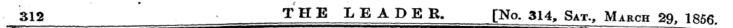 312 T H E LEADER. [No. 314, Sat., March ...