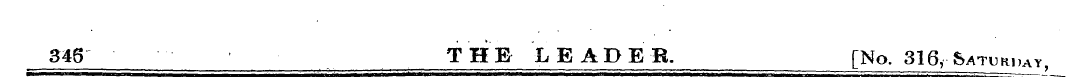 346 ¦ ¦• • ¦ THE LEADER. [No. 316,-Satur...